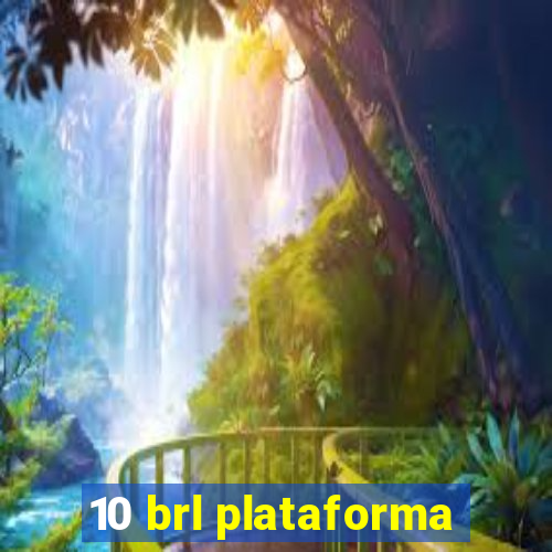 10 brl plataforma